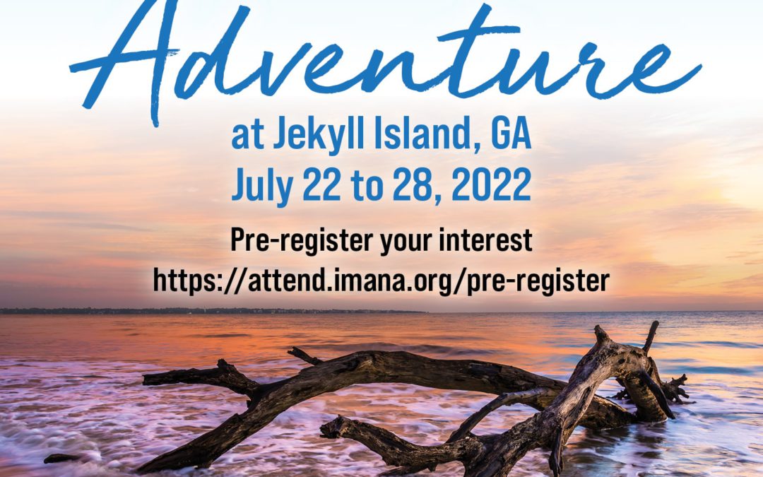 IMANA Annual Convention is back – Save the Date and Get ready for an adventure